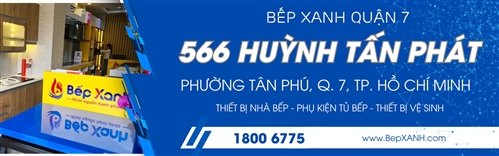 Showroom Bếp XANH Quận 7, số 566 Huỳnh Tấn Phát, P. Tân Phú, Quận 7, TP. Hồ Chí Minh